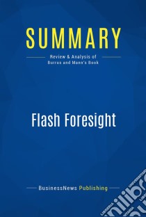 Summary: Flash ForesightReview and Analysis of Burrus and Mann's Book. E-book. Formato EPUB ebook di BusinessNews Publishing