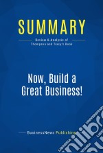 Summary: Now, Build a Great Business!Review and Analysis of Thompson and Tracy&apos;s Book. E-book. Formato EPUB ebook