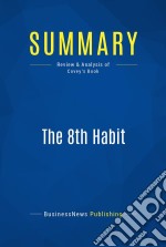 Summary: The 8th HabitReview and Analysis of Covey&apos;s Book. E-book. Formato EPUB ebook