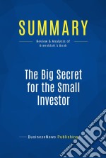 Summary: The Big Secret for the Small InvestorReview and Analysis of Greenblatt&apos;s Book. E-book. Formato EPUB ebook