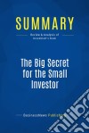 Summary: The Big Secret for the Small InvestorReview and Analysis of Greenblatt&apos;s Book. E-book. Formato EPUB ebook