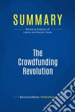 Summary: The Crowdfunding RevolutionReview and Analysis of Lawton and Marom&apos;s Book. E-book. Formato EPUB ebook