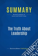 Summary: The Truth About LeadershipReview and Analysis of Kouzes and Posner&apos;s Book. E-book. Formato EPUB ebook