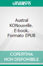 Austral KONouvelle. E-book. Formato EPUB ebook di Libre Court