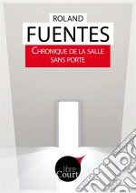 Chronique de la salle sans porteNouvelle. E-book. Formato EPUB ebook