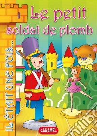 Le petit soldat de plombContes et Histoires pour enfants. E-book. Formato EPUB ebook