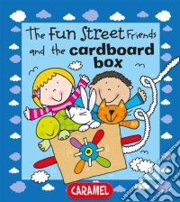 The Fun Street Friends and the Cardboard BoxKids Books. E-book. Formato EPUB ebook