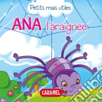 Ana l'araignéeLes petits animaux expliqués aux enfants. E-book. Formato EPUB ebook