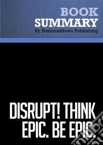 Summary: Disrupt! Think Epic. Be Epic.Review and Analysis of Jensen's Book. E-book. Formato EPUB ebook di BusinessNews Publishing