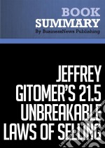 Summary: Jeffrey Gitomer&apos;s 21.5 Unbreakable Laws of SellingReview and Analysis of Gitomer&apos;s Book. E-book. Formato EPUB ebook