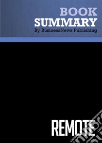 Summary: RemoteReview and Analysis of Fried and Hansson's Book. E-book. Formato EPUB ebook di BusinessNews Publishing