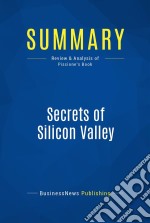 Summary: Secrets of Silicon ValleyReview and Analysis of Piscione&apos;s Book. E-book. Formato EPUB ebook