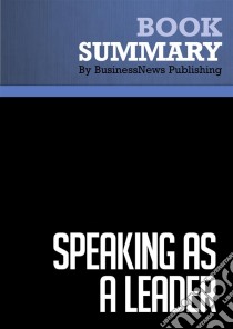 Summary: Speaking as a LeaderReview and Analysis of Humphrey's Book. E-book. Formato EPUB ebook di BusinessNews Publishing