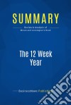 Summary: The 12 Week YearReview and Analysis of Moran and Lennington&apos;s Book. E-book. Formato EPUB ebook