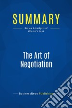 Summary: The Art of NegotiationReview and Analysis of Wheeler&apos;s Book. E-book. Formato EPUB ebook