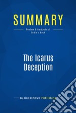 Summary: The Icarus DeceptionReview and Analysis of Godin&apos;s Book. E-book. Formato EPUB ebook