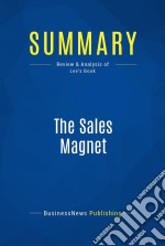 Summary: The Sales MagnetReview and Analysis of Lee&apos;s Book. E-book. Formato EPUB ebook