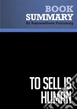 Summary: To Sell Is HumanReview and Analysis of Pink&apos;s Book. E-book. Formato EPUB ebook