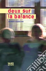 Deux sur la balanceRoman pour ados. E-book. Formato EPUB