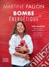 Bombe énergétique de Martine Fallon100 recettes gourmandes pour déborder d&apos;énergie !. E-book. Formato EPUB ebook