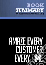 Summary: Amaze Every Customer Every TimeReview and Analysis of Hyken&apos;s Book. E-book. Formato EPUB ebook