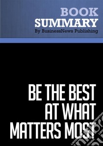 Summary: Be the Best at What Matters MostReview and Analysis of Calloway's Book. E-book. Formato EPUB ebook di BusinessNews Publishing