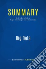 Summary: Big DataReview and Analysis of Mayer-Schonberger and Cukier&apos;s Book. E-book. Formato EPUB ebook