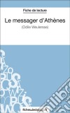 Le messager d&apos;Athènes d&apos;Odile Weulersse (Fiche de lecture)Analyse complète de l&apos;oeuvre. E-book. Formato EPUB ebook