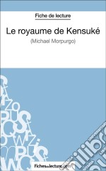 Le royaume de Kensuké de Michael Morpurgo (Fiche de lecture)Analyse complète de l&apos;oeuvre. E-book. Formato EPUB