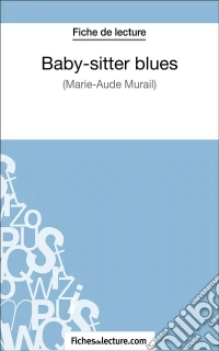 Baby-sitter blues de Marie-Aude Murail (Fiche de lecture)Analyse complète de l'oeuvre. E-book. Formato EPUB ebook