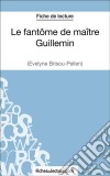 Le fantôme de maître Guillemin d&apos;Evelyne Brisou-Pellen (Fiche de lecture)Analyse complète de l&apos;oeuvre. E-book. Formato EPUB ebook