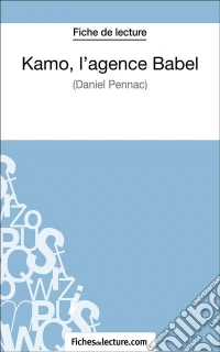 Kamo, l'agence Babel de Daniel Pennac (Fiche de lecture)Analyse complète de l'oeuvre. E-book. Formato EPUB ebook