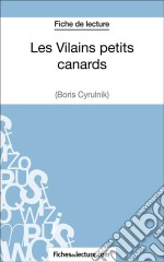 Les Vilains petits canards de Boris Cyrulnik (Fiche de lecture)Analyse complète de l&apos;oeuvre. E-book. Formato EPUB ebook