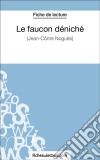 Le faucon déniché de Jean-Côme Noguès (Fiche de lecture)Analyse complète de l&apos;oeuvre. E-book. Formato EPUB ebook