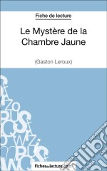 Le Mystère de la Chambre Jaune de Gaston Leroux (Fiche de lecture)Analyse complète de l&apos;oeuvre. E-book. Formato EPUB