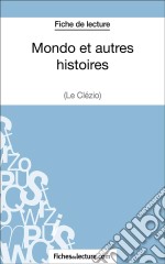 Mondo et autres histoires de Le Clézio (Fiche de lecture)Analyse complète de l&apos;oeuvre. E-book. Formato EPUB