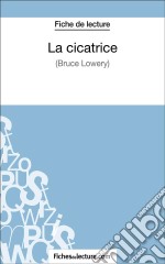 La cicatrice de Bruce Lowery (Fiche de lecture)Analyse complète de l&apos;oeuvre. E-book. Formato EPUB ebook