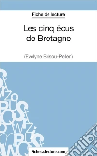 Les cinq écus de Bretagne d'Evelyne Brisou-Pellen (Fiche de lecture)Analyse complète de l'oeuvre. E-book. Formato EPUB ebook