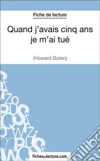 Quand j'avais cinq ans je m'ai tué d'Howard Buten (Fiche de lecture)Analyse complète de l'oeuvre. E-book. Formato EPUB ebook