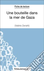 Une bouteille dans la mer de Gaza de Valérie Zénatti (Fiche de lecture)Analyse complète de l&apos;oeuvre. E-book. Formato EPUB