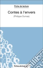 Contes à l&apos;envers de Philippe Dumas (Fiche de lecture)Analyse complète de l&apos;oeuvre. E-book. Formato EPUB