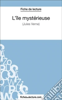 L'île mystérieuse de Jules Verne (Fiche de lecture)Analyse complète de l'oeuvre. E-book. Formato EPUB ebook