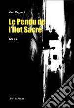 Le pendu de l&apos;îlot sacréUn polar déjanté au parcours rock&apos;n&apos;roll !. E-book. Formato EPUB