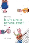 Il n'y a plus de vieillesseUn roman plein d'humour !. E-book. Formato EPUB ebook di Gilles Horiac