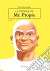 Le propre de Mr PropreUn roman hilarant !. E-book. Formato EPUB ebook di Pierre Rosenthal