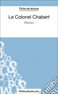 Le Colonel Chabert de Balzac (Fiche de lecture)Analyse complète de l'oeuvre. E-book. Formato EPUB ebook