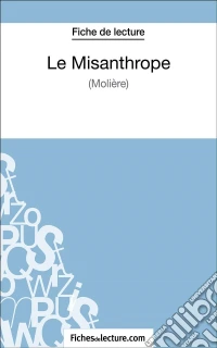 Le misanthrope de Molière (Fiche de lecture)Analyse complète de l'oeuvre. E-book. Formato EPUB ebook