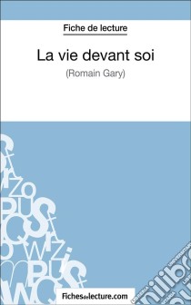 La vie devant soi de Romain Gary (Fiche de lecture)Analyse complète de l'oeuvre. E-book. Formato EPUB ebook di fichesdelecture