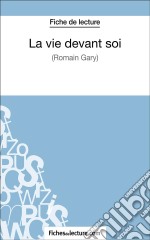 La vie devant soi de Romain Gary (Fiche de lecture)Analyse complète de l&apos;oeuvre. E-book. Formato EPUB ebook