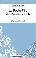 La Petite Fille de Monsieur Linh - Philippe Claudel (Fiche de lecture)Analyse complète de l&apos;oeuvre. E-book. Formato EPUB